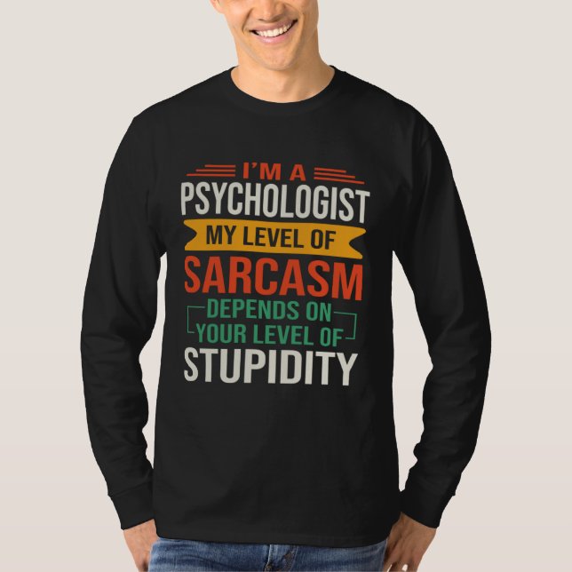 I m a Psychology  Sarcastic Saying Quote T Shirt (Framsida)