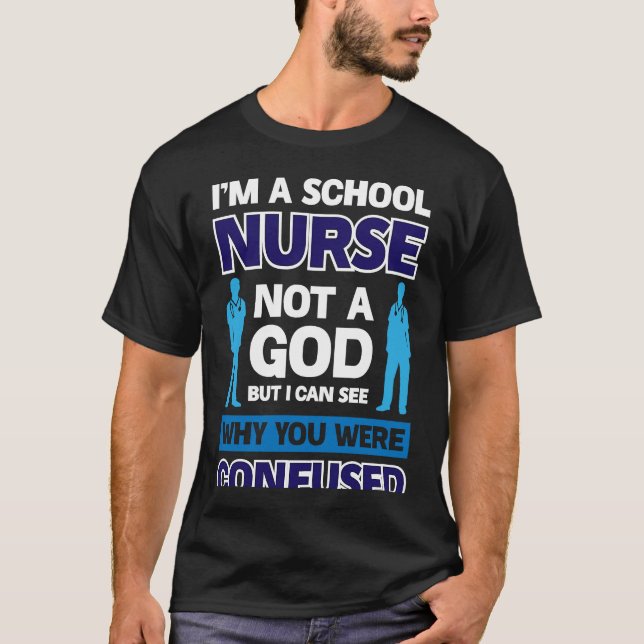 I´m A School Nurse Not A God T Shirt (Framsida)