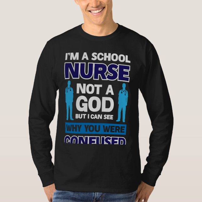 I´m A School Nurse Not A God T Shirt (Framsida)