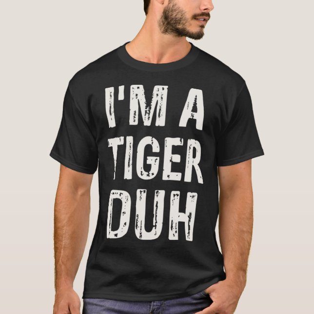 I m a Tiger Duh Halloween Costume T Shirt (Framsida)