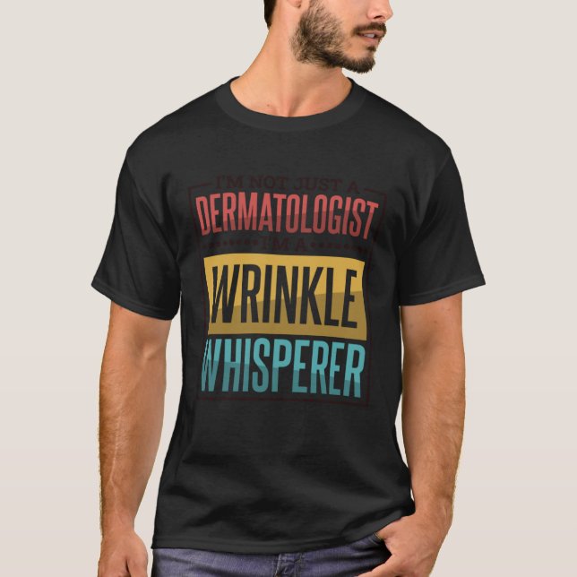 I M A Wrinkle Whisperer Dermatologist and Dermatol T Shirt (Framsida)