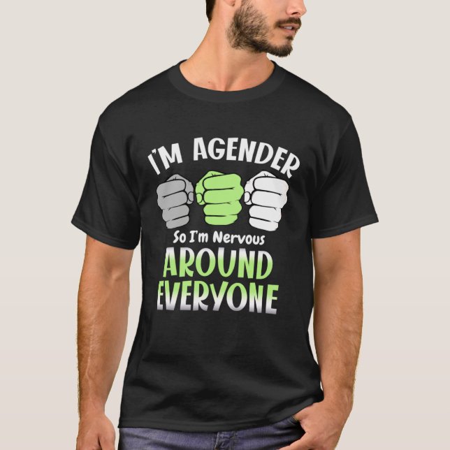 I m Agender So I m Nervous Around Everyone Agender T Shirt (Framsida)