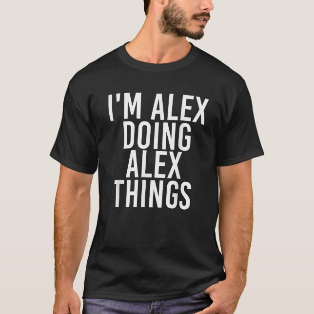 I M ALEX DOING ALEX SAK Shirt Funny jul G T (Framsida)