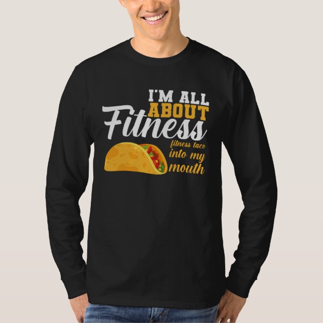I m All Fitness Fitness Taco Into My Mouth Fitness T Shirt (Framsida)