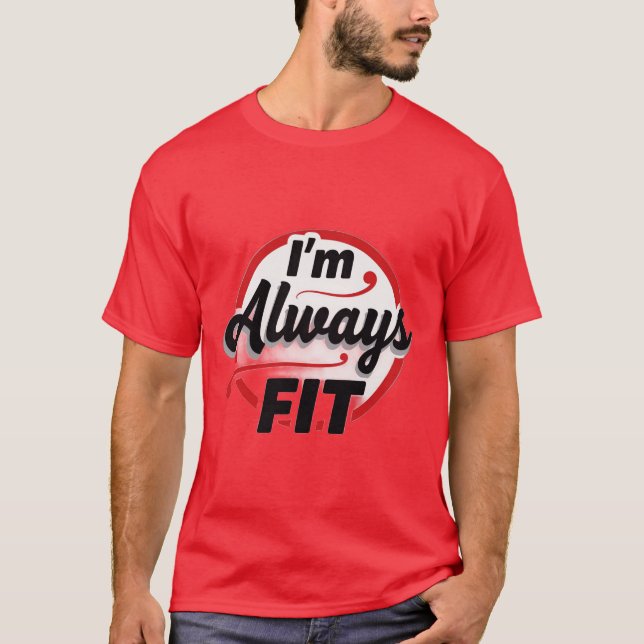 I’m Always Fit T Shirt (Framsida)