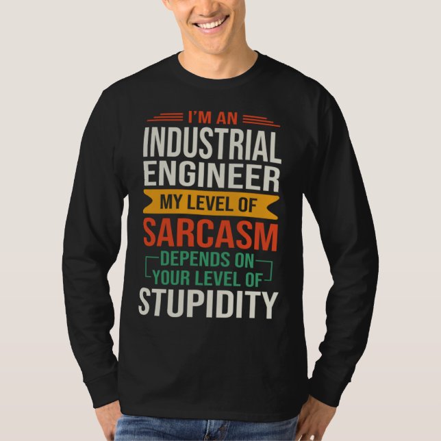 I m an Industrial Engineer  Sarcastic Saying Quote T Shirt (Framsida)