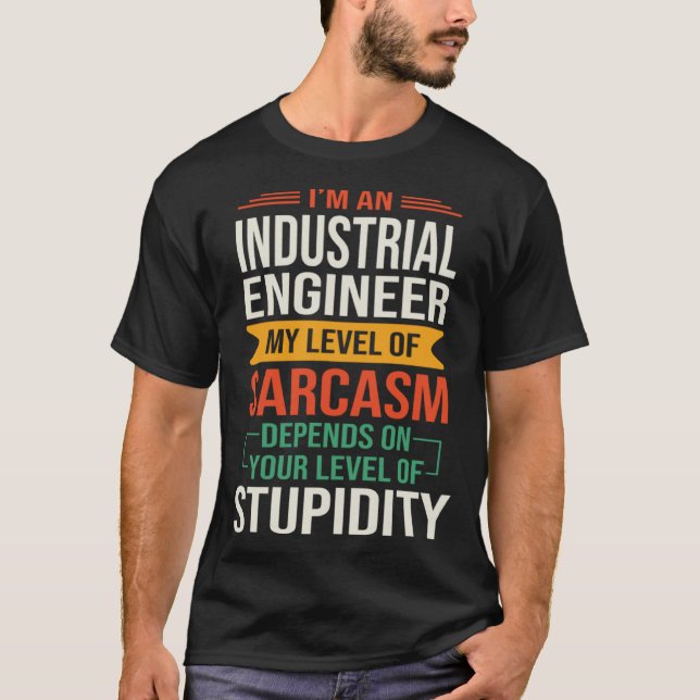 I m an Industrial Engineer  Sarcastic Saying Quote T Shirt (Framsida)
