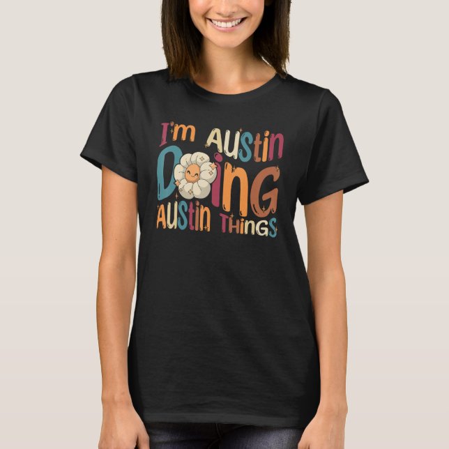 I m Austin Doing Austin Things Groovy Retro Austin T Shirt (Framsida)