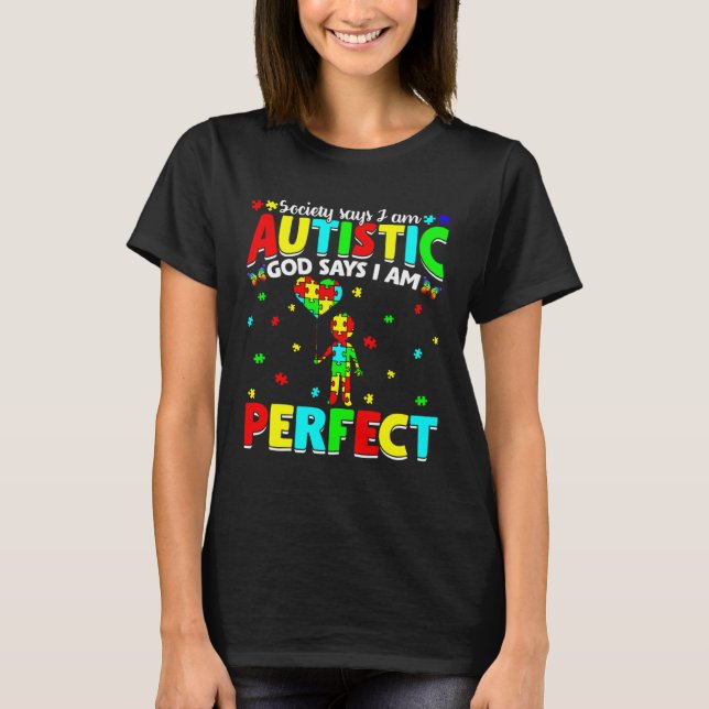 I m Autistic God Says I m Perfect Autism Awareness T Shirt (Framsida)