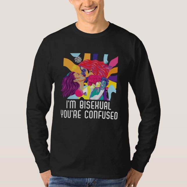 I m Bisexual You re Confused Bisexual Bisexuality  T Shirt (Framsida)