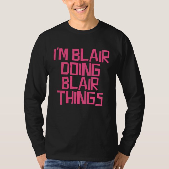 I m Blair doing Blair things T Shirt (Framsida)