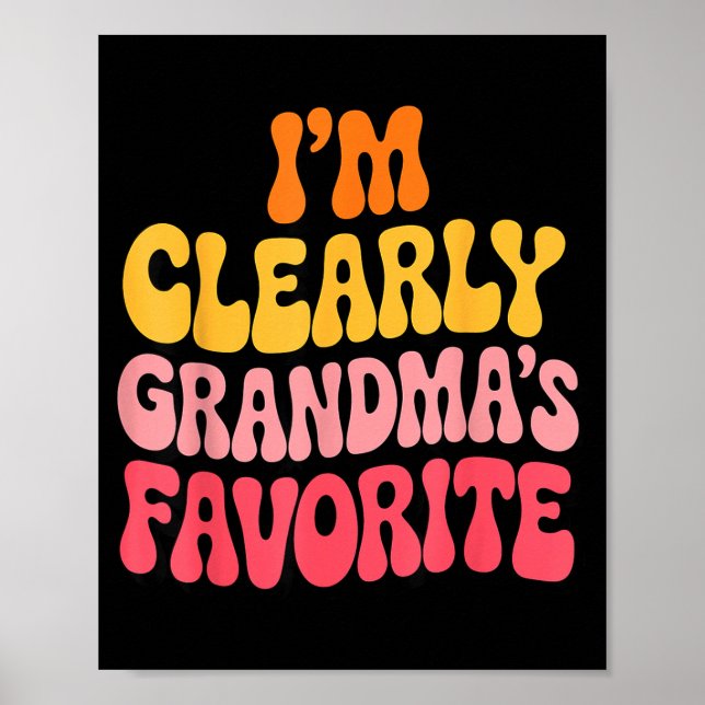 I’m Clearly Grandma’s Favorite Funny Granddaughter Poster (Framsidan)