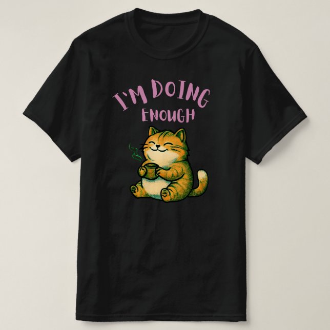 I’m Doing Enough Cat Illustration| Calm SelfRespet T Shirt (Design framsida)