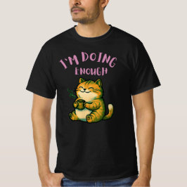 I’m Doing Enough Cat Illustration| Calm SelfRespet T Shirt