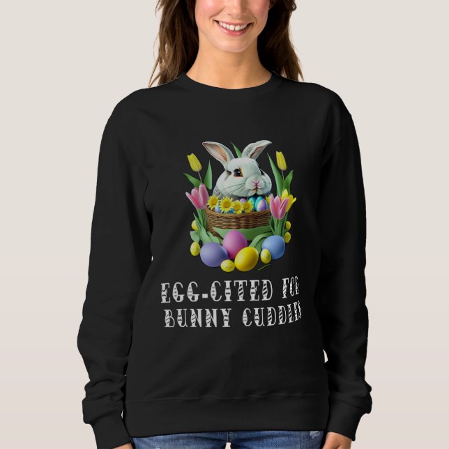 I m Egg Cited For The Bunny Cuddles  Pun T Shirt (Framsida)