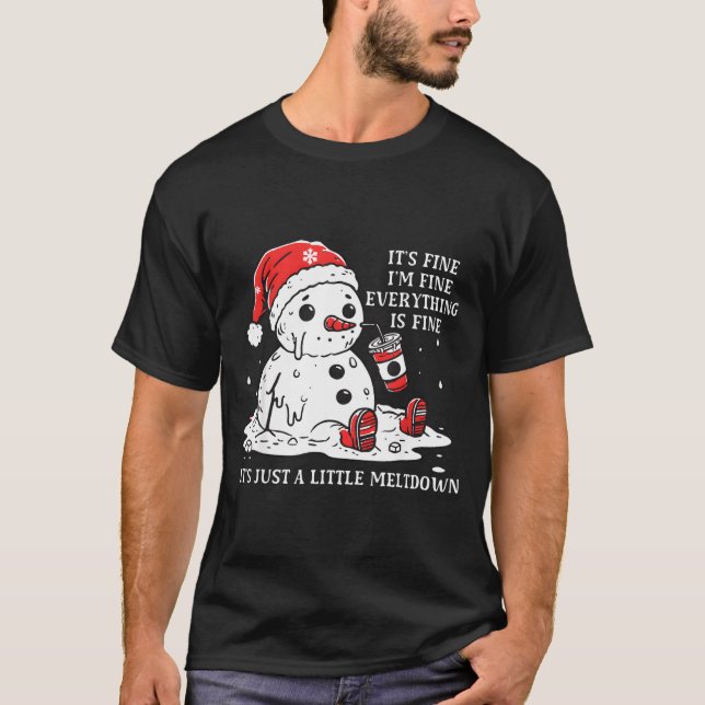 I’m Fine It's Fine Just Having Meltdown Christmas  T Shirt (Framsida)