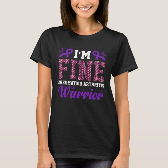 I m Fine Rheumatoid Arthritis Warrior Awareness Jo T Shirt (Framsida)