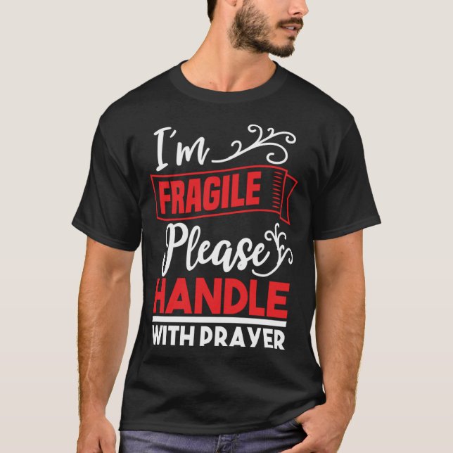 I m Fragile Please Handle With Care  Christian Del T Shirt (Framsida)