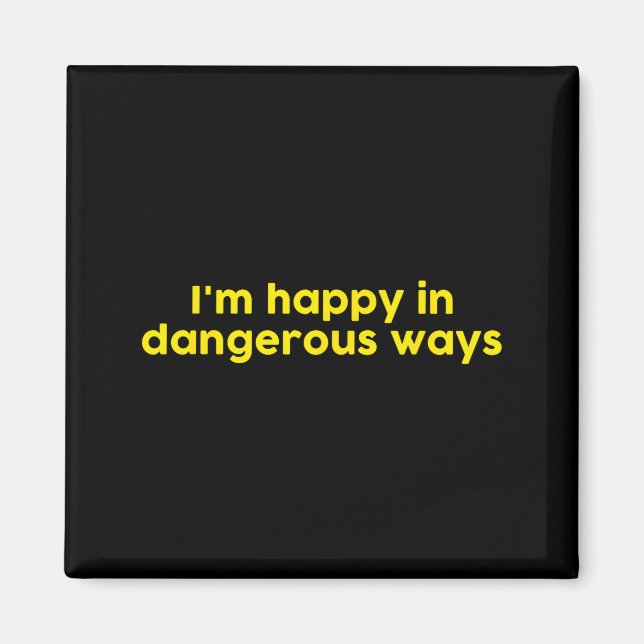 I’m Happy In Dangerous Ways  Magnet (Framsidan)
