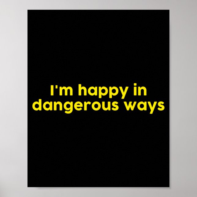 I’m Happy In Dangerous Ways  Poster (Framsidan)