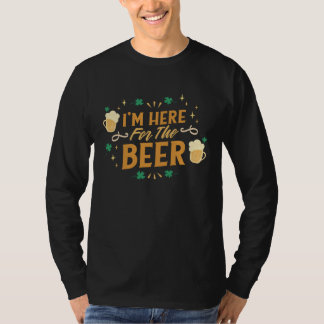 I m here for the beer t shirt