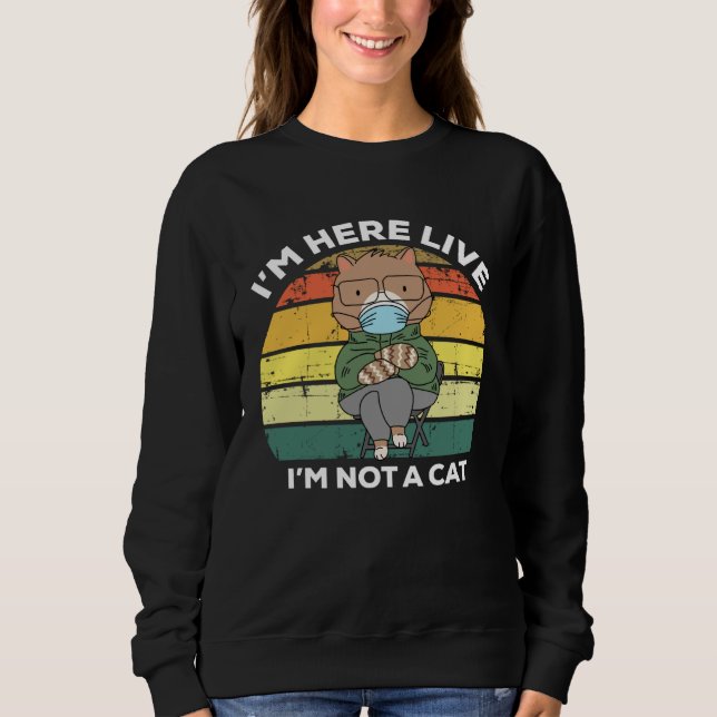 I m Here Live I m Not A Cat   Cat  Mittens Meme T Shirt (Framsida)