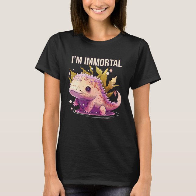 I m Immortal Axolotl  Amphibian Mexican Walking Fi T Shirt (Framsida)