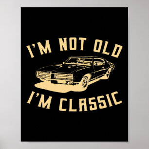 I&#; m inte gammal I&#; m Clic Vintage bil Älskare Poster
