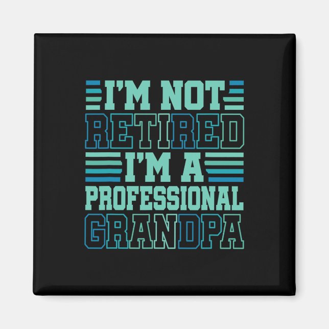 I&# m Inte pensionerad Professionell Grandfader Magnet (Framsidan)