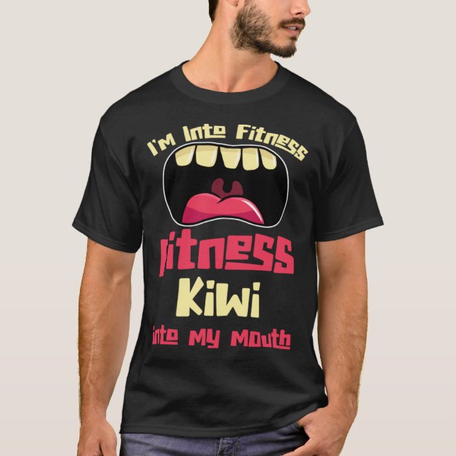 I m Into Fitness Fitness Kiwi Into My Mouth T Shirt (Framsida)