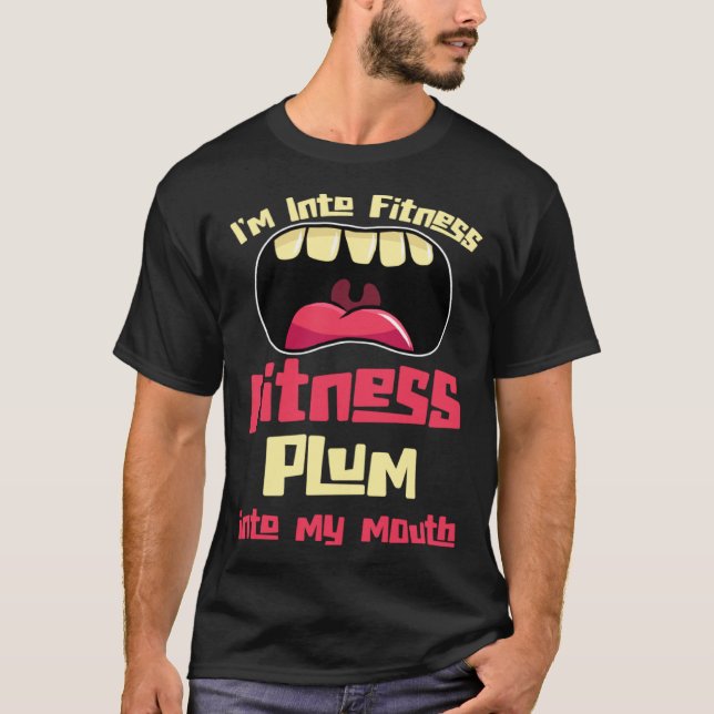 I m Into Fitness Fitness Plum Into My Mouth T Shirt (Framsida)