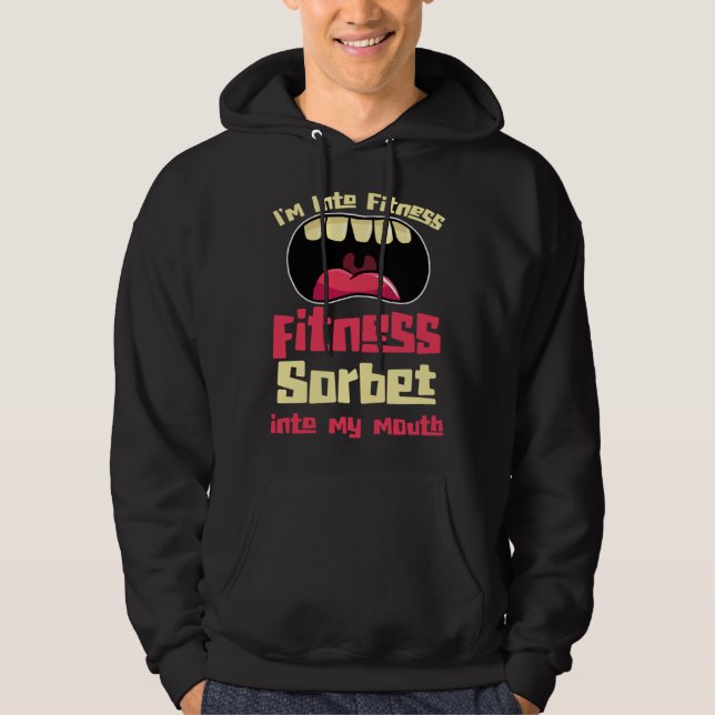 I m Into Fitness Fitness Sorbet Into My Mouth Hoodie (Framsida)