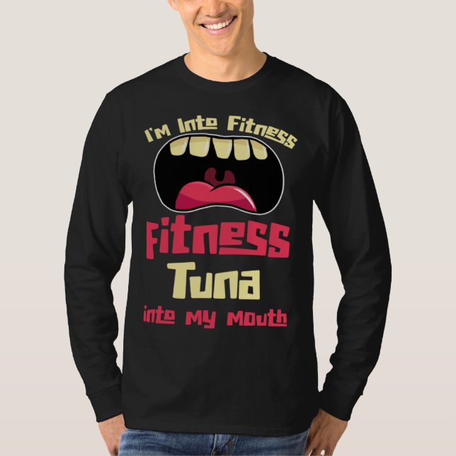 I m Into Fitness Fitness Tuna Into My Mouth T Shirt (Framsida)
