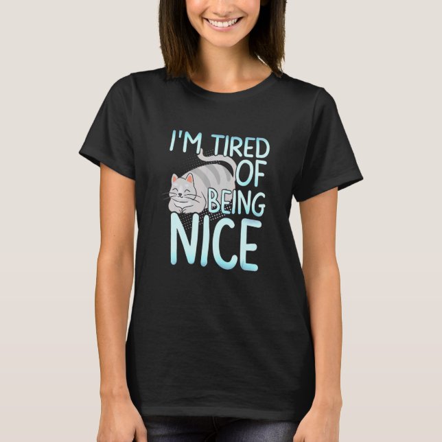 I M Ired Of Being Nice Chubby Gray Cat T Shirt (Framsida)