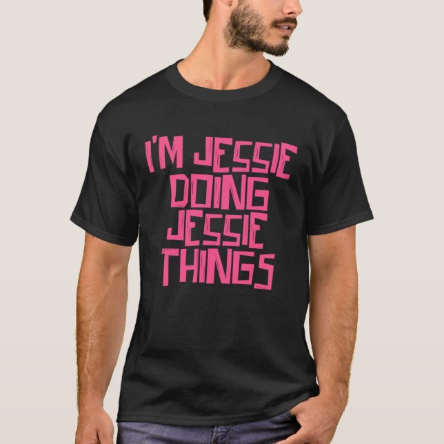 I m Jessie doing Jessie things T Shirt (Framsida)