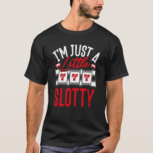 I M Just A Little Slotty Slot Machine T Shirt (Framsida)