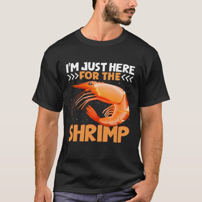 I m Just Here For The Shrimp  Shrimp  Quotes T Shirt (Framsida)