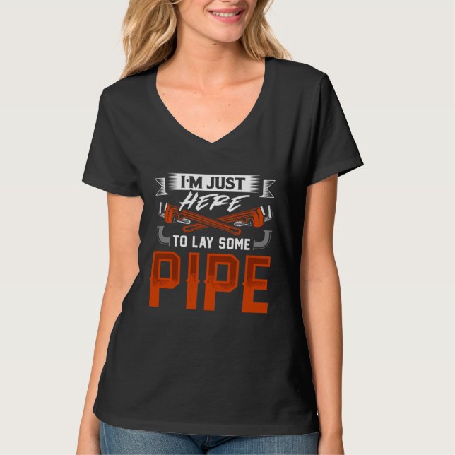 I m just here to lay some Pipe Tradesman plumbing  T Shirt (Framsida)
