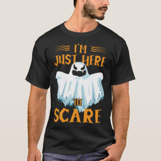 I m Just Here To Scare Halloween Creepy Spooky Gho T Shirt