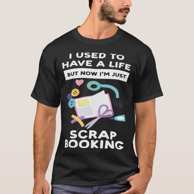 I m just scrapbooking scrapbooking t shirt (Framsida)