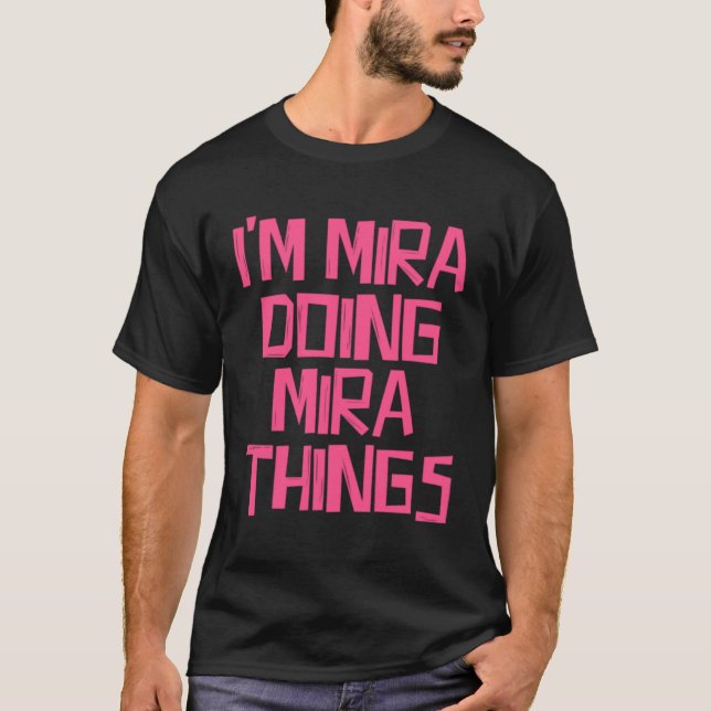 I m Mira doing Mira things T Shirt (Framsida)