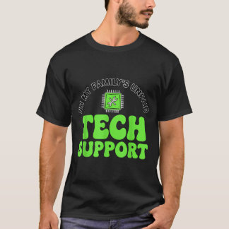 I’m My Family’s Unpaid Tech Supr, Computer Nerd  T Shirt