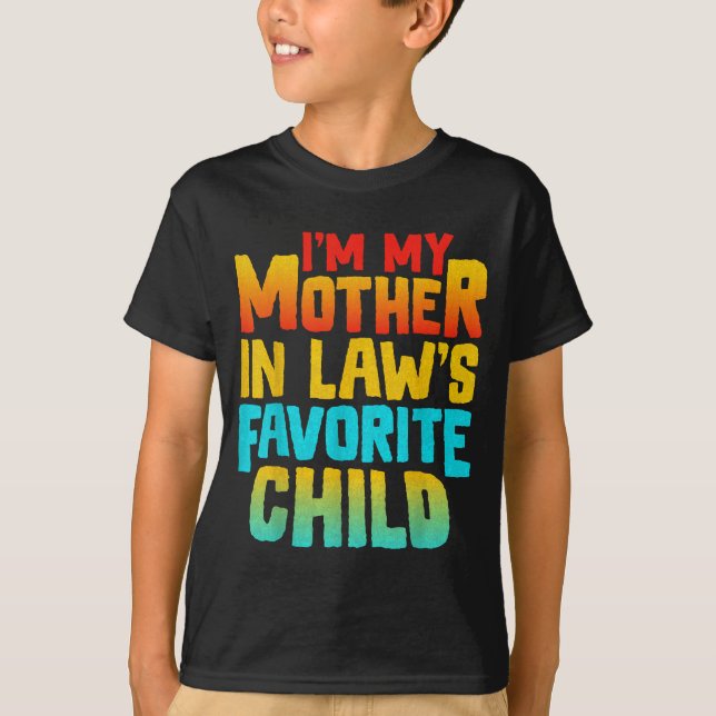 I’m My Mother In Law’s Favorite Child Funny Family T Shirt (Framsida)