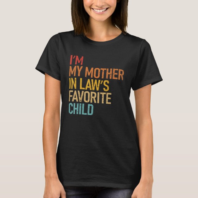 I m My Mother In Law s Favorite Child  Son Daughte T Shirt (Framsida)