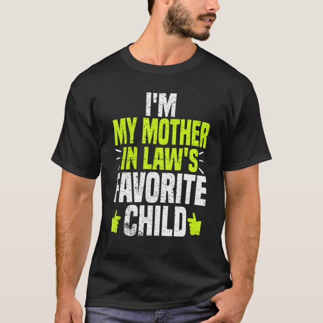 I m My Mother in Laws Favorite Child  Mother in La T Shirt (Framsida)