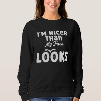 I m Nicer Than My Face Looks  Quote Saying  2 T Shirt