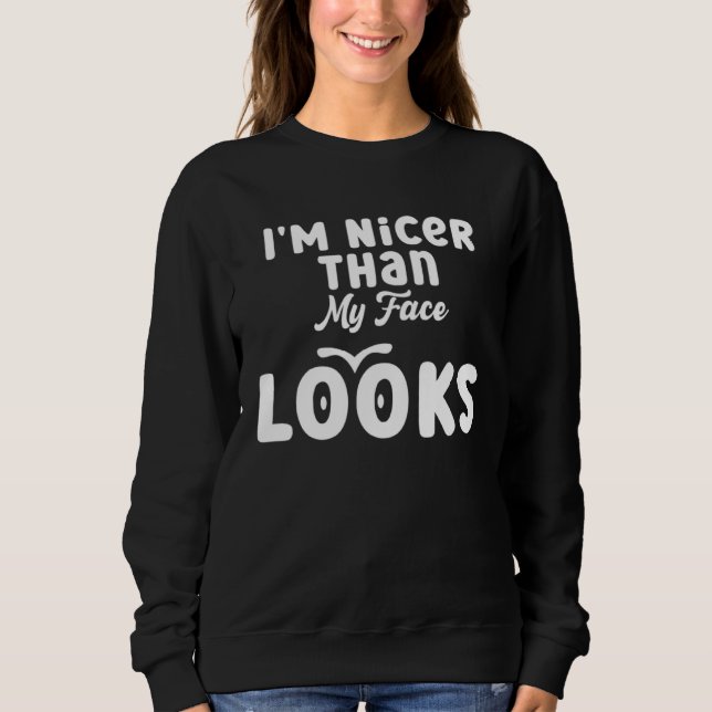 I m Nicer Than My Face Looks  Quote Saying  2 T Shirt (Framsida)