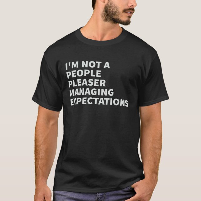 I m Not A People Pleaser  Managing Expectations  5 T Shirt (Framsida)