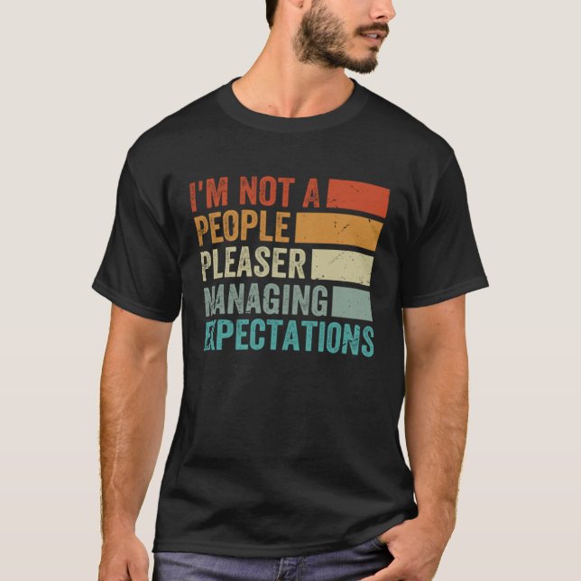 I m Not A People Pleaser  Managing Expectations  8 T Shirt (Framsida)