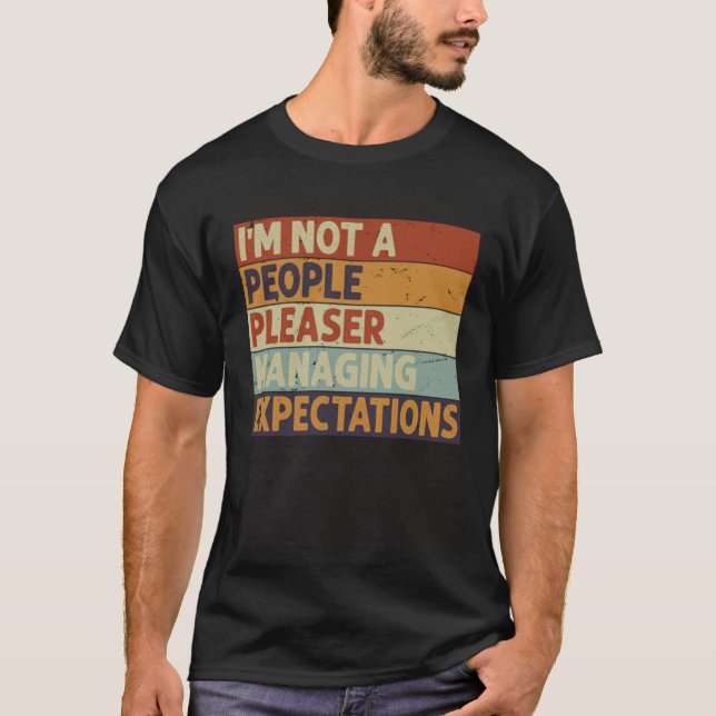 I m Not A People Pleaser  Managing Expectations  9 T Shirt (Framsida)